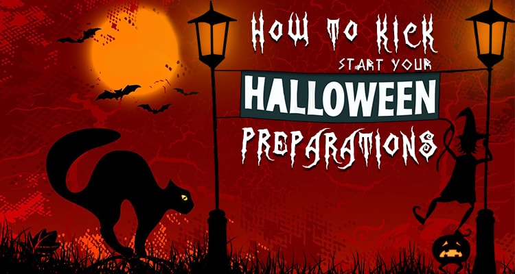 How to Kick Start Your Halloween Preparations