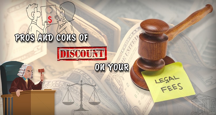 Pros and Cons of Discounting on Your Legal Fee